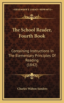 The School Reader, Fourth Book: Containing Instructions In The Elementary Principles Of Reading