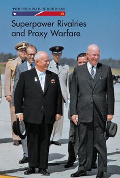 Superpower Rivalries and Proxy Warfare - Book  of the Cold War Chronicles