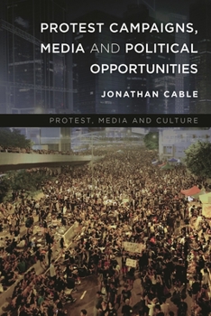 Hardcover Protest Campaigns, Media and Political Opportunities Book