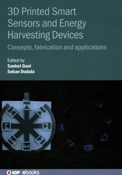Hardcover 3D Printed Smart Sensors and Energy Harvesting Devices: Concepts, fabrication and applications Book