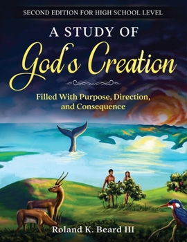 Paperback A Study of God's Creation: Filled with Purpose, Direction, and Consequence Book