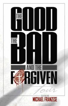 Paperback The Good, the Bad and the Forgiven Book
