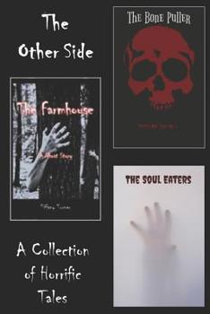 Paperback The Other Side: The Farmhouse, The Soul Eaters and The Bone Puller Book