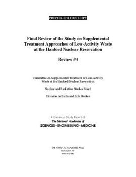 Paperback Final Review of the Study on Supplemental Treatment Approaches of Low-Activity Waste at the Hanford Nuclear Reservation: Review #4 Book