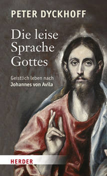Hardcover Die Leise Sprache Gottes: Geistlich Leben Nach Johannes Von Avila [German] Book