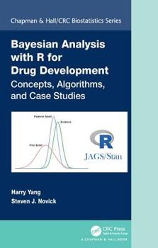 Hardcover Bayesian Analysis with R for Drug Development: Concepts, Algorithms, and Case Studies Book