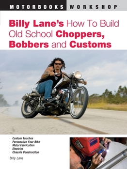 Paperback Billy Lane's How to Build Old School Choppers, Bobbers and Customs Book