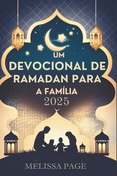 Um Devocional De Ramadan Para A Família 2025 (Portuguese Edition)