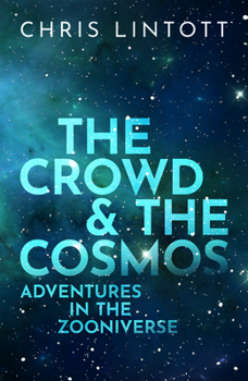 Hardcover The Crowd and the Cosmos: Adventures in the Zooniverse Book