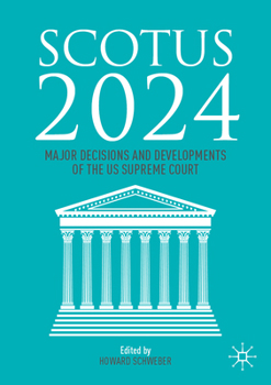 Paperback Scotus 2024: Major Decisions and Developments of the Us Supreme Court Book