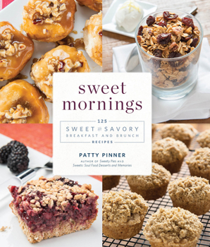 Hardcover Sweet Mornings: 125 Sweet and Savory Breakfast and Brunch Recipes Book