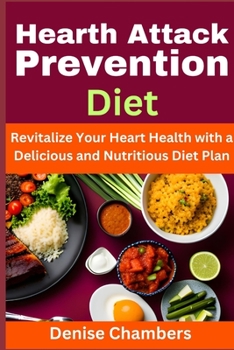 Paperback Heart Attack Prevention Diet: Revitalize Your Heart Health with a Delicious and Nutritious Diet Plan Book