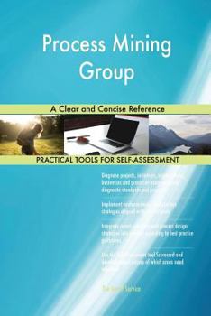 Paperback Process Mining Group A Clear and Concise Reference Book