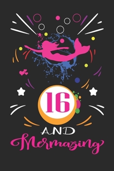 16 And Mermazing: Happy Mermaid birthday gifts for girls, 16 Year Old Birthday Gift for Mermazing Girls, Birthday Mermaid Journal for Girls