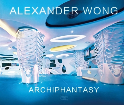Hardcover Alexander Wong: Archiphantasy Book