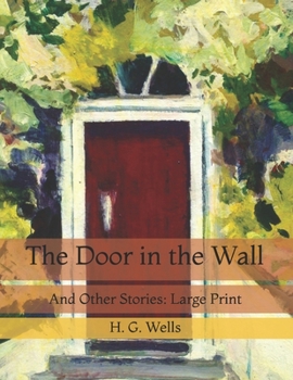 Paperback The Door in the Wall: And Other Stories: Large Print Book