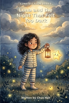 Luna and the Night That Felt Too Dark (Constellation series)