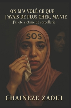 Paperback On m'a volé ce que j'avais de plus cher, ma vie.: J'ai été victime de sorcellerie [French] Book
