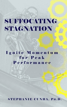 Paperback Suffocating Stagnation: Ignite Momentum for Peak Performance Book