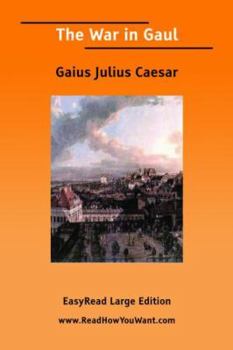 Paperback The War in Gaul [EasyRead Large Edition] Book