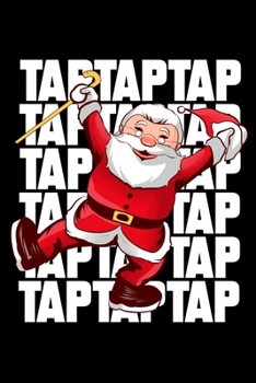 Tap Tap Tap: Liniertes Notizbuch A5 - Stepptanzen Notizbuch I Stepptänzer Geschenkidee für Weihnachten I Weihnachtsmann Tanzen Geschenk