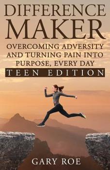 Paperback Difference Maker: Overcoming Adversity and Turning Pain into Purpose, Every Day (Teen Edition) Book