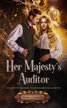Paperback Her Majesty's Auditor: An Adventure Novel with Steampunk Elements Book