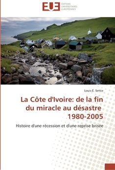 Paperback La côte d'ivoire: de la fin du miracle au désastre 1980-2005 [French] Book