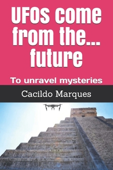 Paperback UFOs come from the... future: To unravel mysteries Book