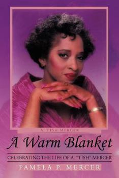 Paperback A Warm Blanket: Celebrating the Life of A. Tish Mercer Book