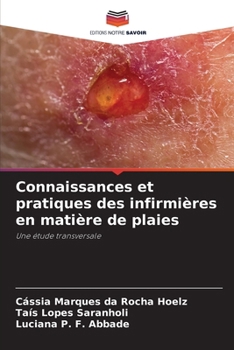 Connaissances et pratiques des infirmières en matière de plaies (French Edition)