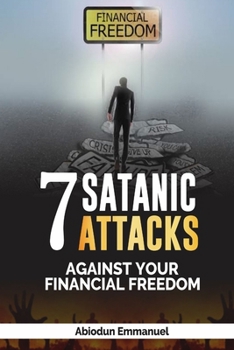 Paperback Seven Satanic Attacks Against Your Financial Freedom Book
