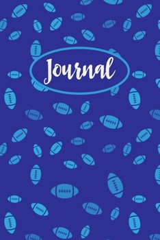 Journal: Football Journal & Palnner With Lined Pages, Sports Notebook For Girls Boys Women Or Men, Perfect For Work Or Home, Gift For Football Lovers.