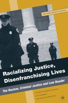 Hardcover Racializing Justice, Disenfranchising Lives: The Racism, Criminal Justice, and Law Reader Book