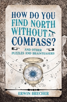 Hardcover How Do You Find North Without a Compass?: And Other Puzzles and Brainteasers Book