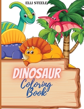 Paperback Dinosaur Coloring Book: Cute Dinosaur Coloring Book For Kids ages2-4,4-8 with big ilustrations. Book