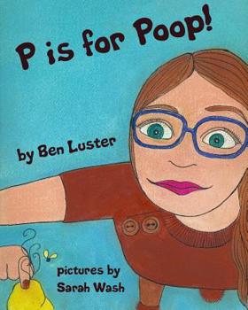 Paperback P Is For Poop: An Alphabet Book For The Kid In Us All Book