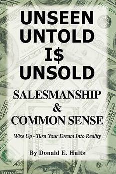 Paperback Unseen Untold Is Unsold: Salesmanship & Common Sense Book