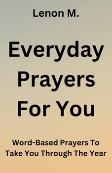 Paperback Everyday Prayers For You: Word-Based Prayers To Take You Through The Year Book