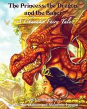 Paperback The Princess, the Dragon, and the Baker: A Chanuka Fairy Tale Book