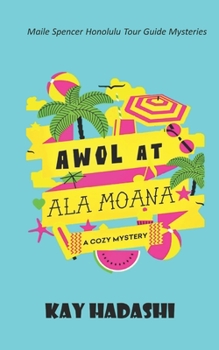 AWOL at Ala Moana - Book #1 of the Maile Spencer Honolulu Tour Guide