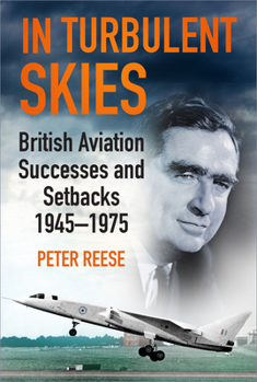 Paperback In Turbulent Skies: British Aviation Successes and Setbacks - 1945-1975 Book