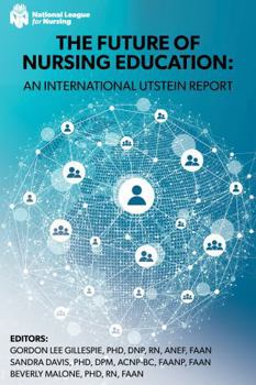 The Future of Nursing Education: An International Utstein Report (NLN)