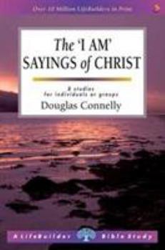 Paperback The I Am Sayings of Christ (Lifebuilder Bible Study) Book