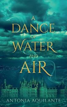A Dance of Water and Air - Book #1 of the Elemental Magicae