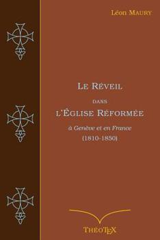 Paperback Le R?veil dans l'?glise R?form?e: ? Gen?ve et en France (1810 ? 1850) [French] Book