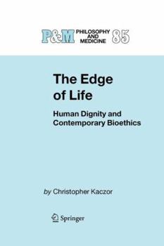 Paperback The Edge of Life: Human Dignity and Contemporary Bioethics Book