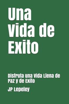 Paperback Una Vida de Exito: Disfruta una Vida Llena de Paz y de Exito [Spanish] Book