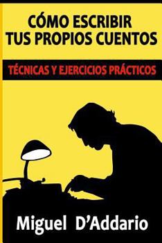 Paperback Cómo escribir tus propios cuentos: Técnicas y ejercicios prácticos [Spanish] Book