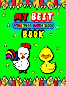 Paperback My Best Toddler Coloring Book: Fun with Animals for Kids Ages 2-4 Book